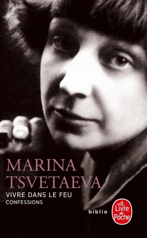 Vivre dans le feu : confessions - Marina Ivanovna Tsvetaeva