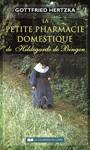 La petite pharmacie domestique de Hildegarde de Bingen - Gottfried Hertzka