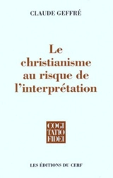 Le christianisme au risque de l'interprétation - Claude Geffré