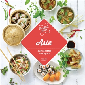 Asie : 100 recettes exotiques