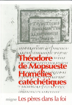 Théodore de Mopsueste : les homélies catéchétiques - Théodore de Mopsueste