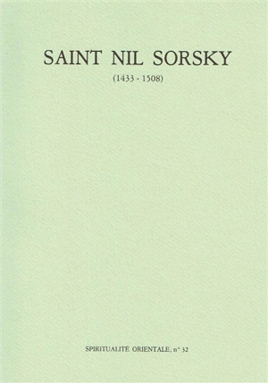 Saint Nil Sorsky (1433-1508) : la vie, les écrits, le skite d'un starets de Trans-Volga - Nil Sorskij