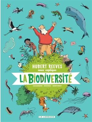 Hubert Reeves nous explique. Vol. 1. La biodiversité - Hubert Reeves