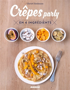 Crêpes party : en 4 ingrédients - Christl Exelmans