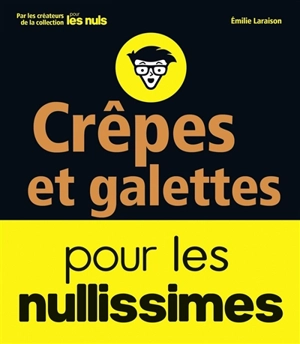 Crêpes et galettes pour les nullissimes - Emilie Laraison