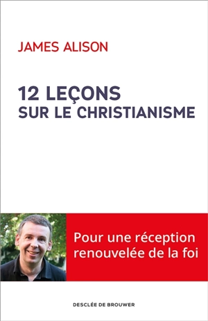 12 lecons sur le christianisme - James Alison