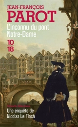 Les enquêtes de Nicolas Le Floch, commissaire au Châtelet. L'inconnu du pont Notre-Dame - Jean-François Parot