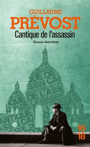 Une enquête de François-Claudius Simon. Cantique de l'assassin - Guillaume Prévost