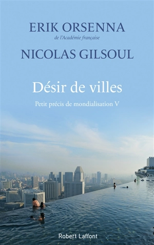 Petit précis de mondialisation. Vol. 5. Désir de villes - Erik Orsenna