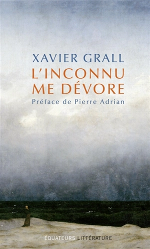 L'inconnu me dévore - Xavier Grall