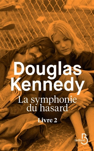 La symphonie du hasard. Vol. 2 - Douglas Kennedy