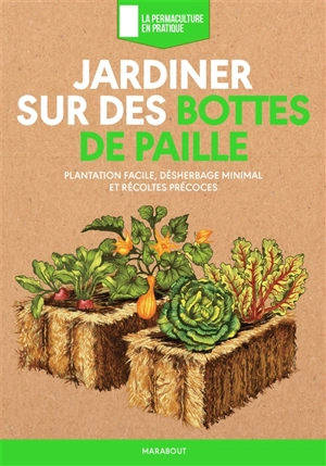 Jardiner sur des bottes de paille : plantation facile, désherbage minimal et récoltes précoces - Craig LeHoullier