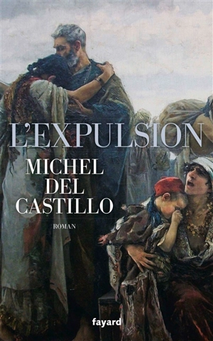 L'expulsion : 1609-1610 - Michel Del Castillo