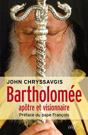 Bartholomée : l'apôtre et visionnaire - John Chryssavgis