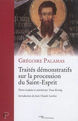 Traités démonstratifs sur la procession du Saint-Esprit - Grégoire Palamas