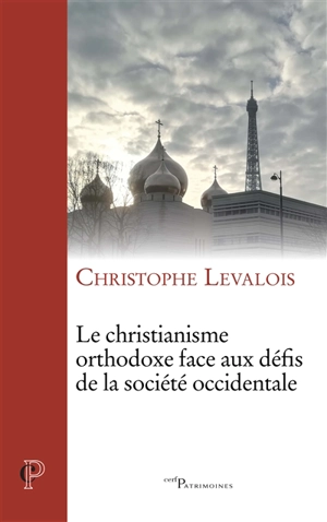 Le christianisme orthodoxe face aux défis de la société occidentale - Christophe Levalois