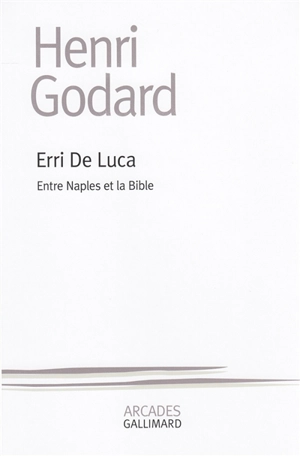 Erri De Luca, entre Naples et la Bible - Henri Godard