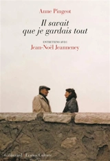 Il savait que je gardais tout : entretiens avec Jean-Noël Jeanneney - Anne Pingeot