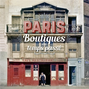 Paris, boutiques du temps passé - Pierre-Paul Darrigo