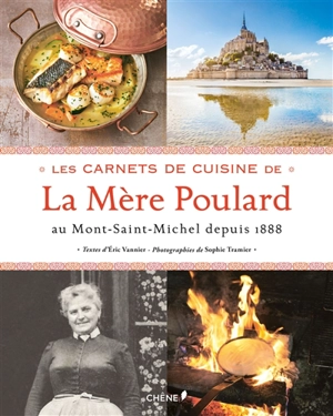 Les carnets de cuisine de la Mère Poulard : au Mont-Saint-Michel depuis 1888 - Eric Vannier
