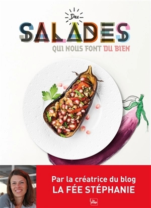 Des salades qui nous font du bien - Stéphanie Tresch-Medici