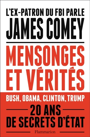 Mensonges et vérités : une loyauté à toute épreuve - James Comey