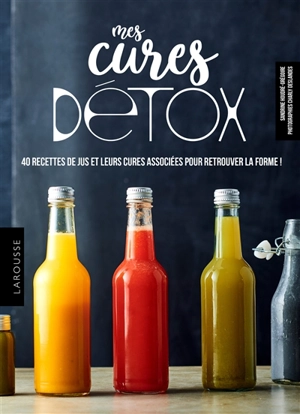 Mes cures détox : 40 recettes de jus et 4 programmes pour se faire du bien - Sandrine Houdré-Grégoire