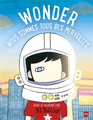 Wonder : nous sommes tous des merveilles - R.J. Palacio