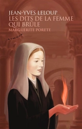 Les dits de la femme qui brûle : Marguerite Porete - Jean-Yves Leloup