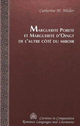 Marguerite Porete et Marguerite d'Oingt de l'autre côté du miroir - Catherine M. Müller