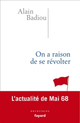 On a raison de se révolter : l'actualité de Mai 68 - Alain Badiou