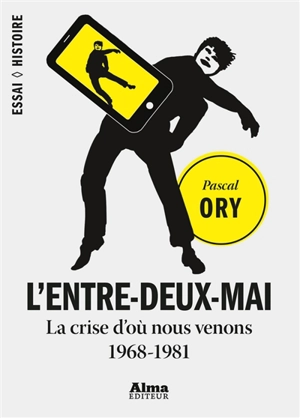 L'entre-deux-mai : la crise d'où nous venons, 1968-1981 - Pascal Ory