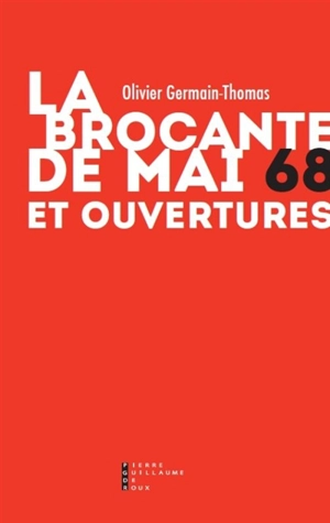 La brocante de mai 68 : et ouvertures - Olivier Germain-Thomas