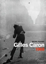 Gilles Caron, 1968 - Michel Poivert