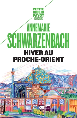 Hiver au Proche-Orient : journal d'un voyage - Annemarie Schwarzenbach