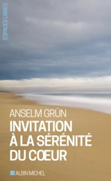 Invitation à la sérénité du coeur - Anselm Grün