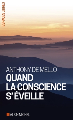 Quand la conscience s'éveille - Anthony De Mello