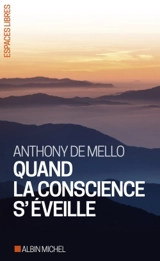 Quand la conscience s'éveille - Anthony De Mello