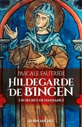 Hildegarde de Bingen : un secret de naissance - Pascale Fautrier