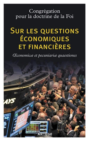 Sur les questions économiques et financières : oeconomicae et pecuniariae quaestiones - Eglise catholique. Congrégation pour la doctrine de la foi