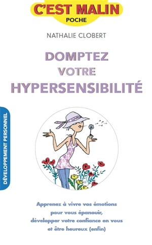 Domptez votre hypersensibilité - Nathalie Clobert