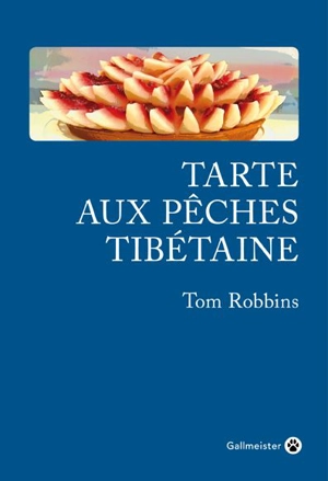 Tarte aux pêches tibétaine - Tom Robbins
