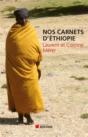 Nos carnets d'Ethiopie - Laurent Mérer