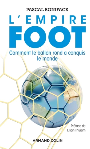 L'empire foot : comment le ballon rond a conquis le monde - Pascal Boniface