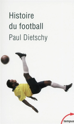 Histoire du football - Paul Dietschy