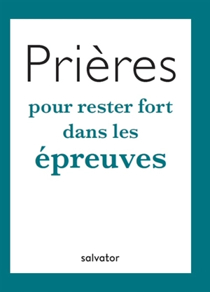 Prières pour rester fort dans les épreuves - Lore Dardanello Tosi