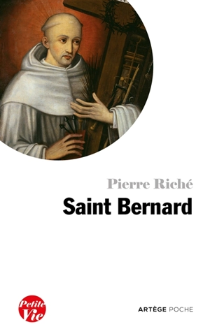 Petite vie de saint Bernard - Pierre Riché