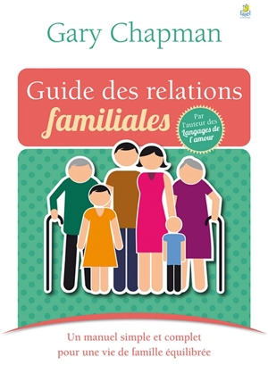 Guide des relations familiales : un manuel simple et concret pour une vie de famille équilibrée - Gary D. Chapman