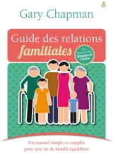 Guide des relations familiales : un manuel simple et concret pour une vie de famille équilibrée - Gary D. Chapman