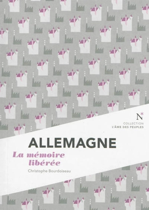 Allemagne : la mémoire libérée - Christophe Bourdoiseau